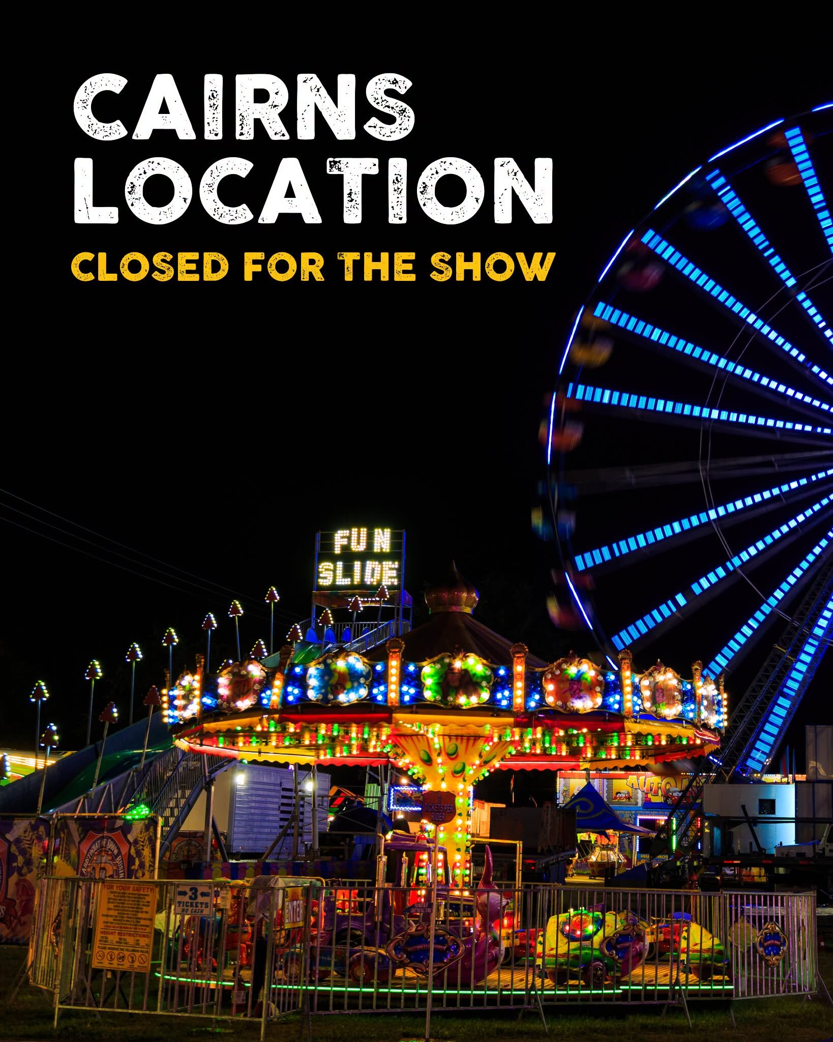 Closed Cairns Show